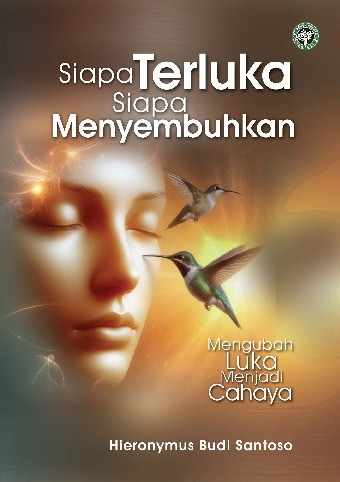 Siapa Terluka Siapa Menyembuhkan : Mengubah Luka Menjadi Cahaya